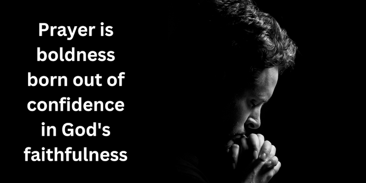 prayer boldness God's faithfulness