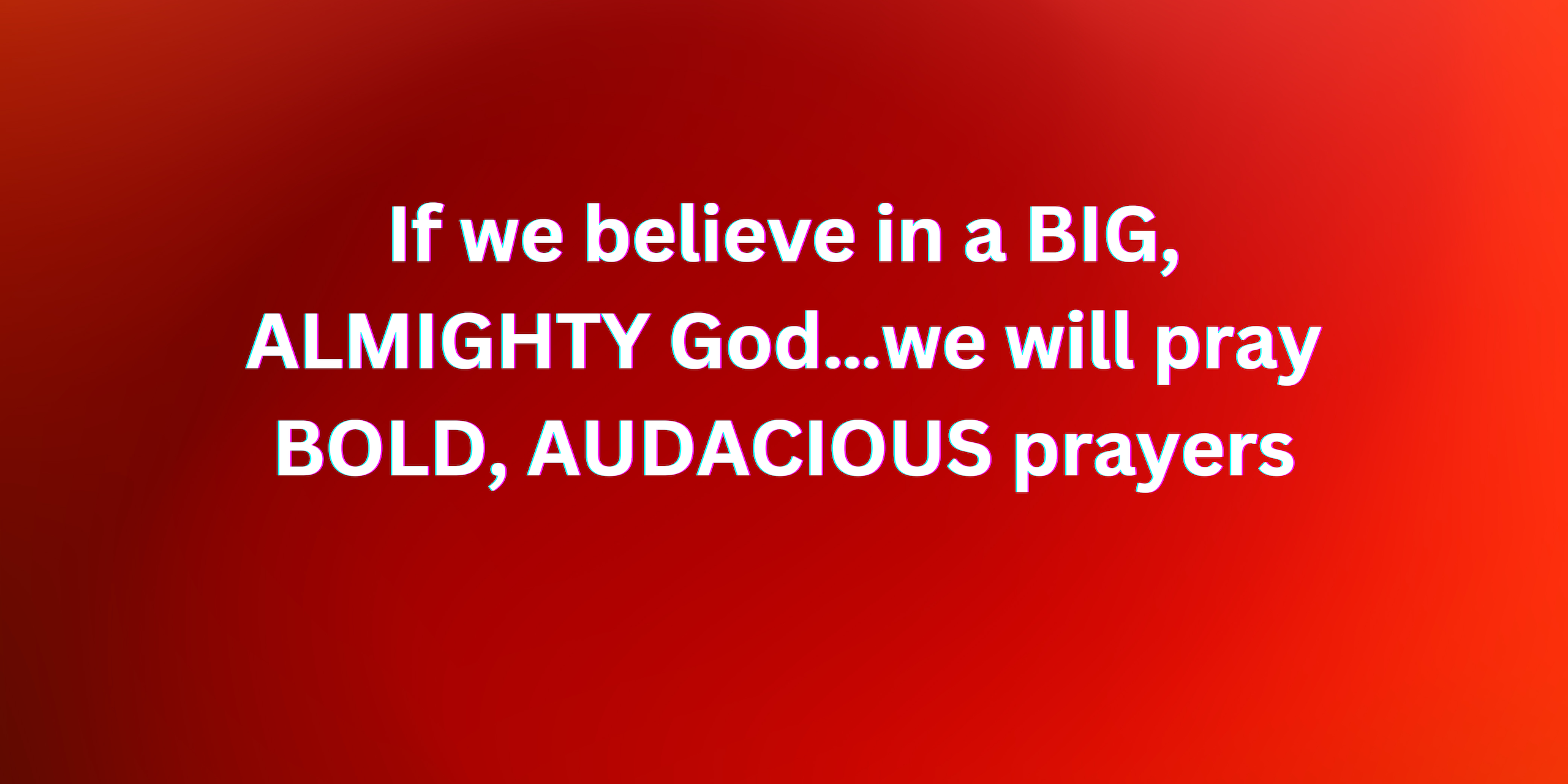 Bold prayer