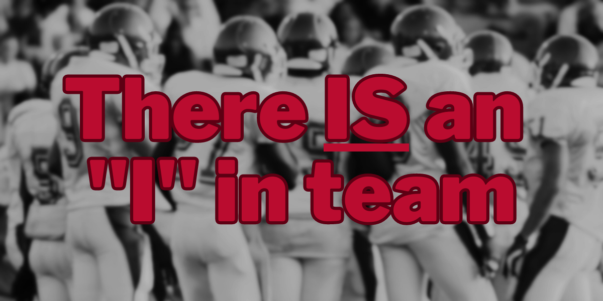 There is an "I" in team