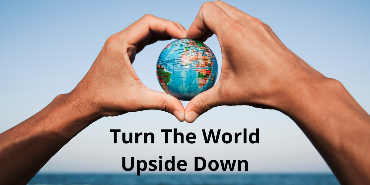 Turn the world upside down by engaging the culture with the Gospel