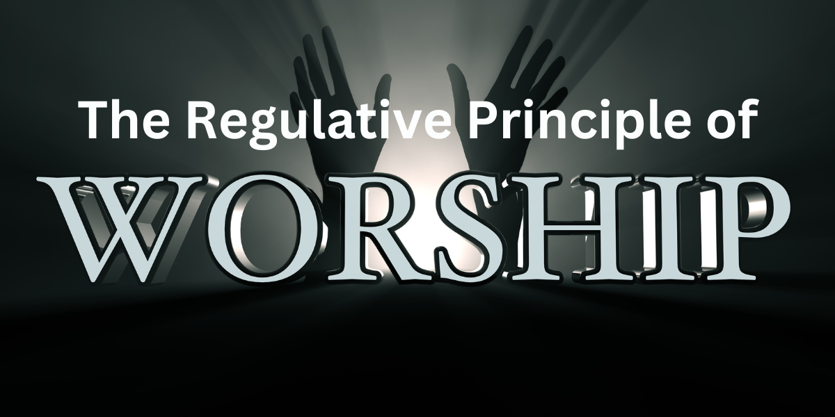 regulative principle of worship