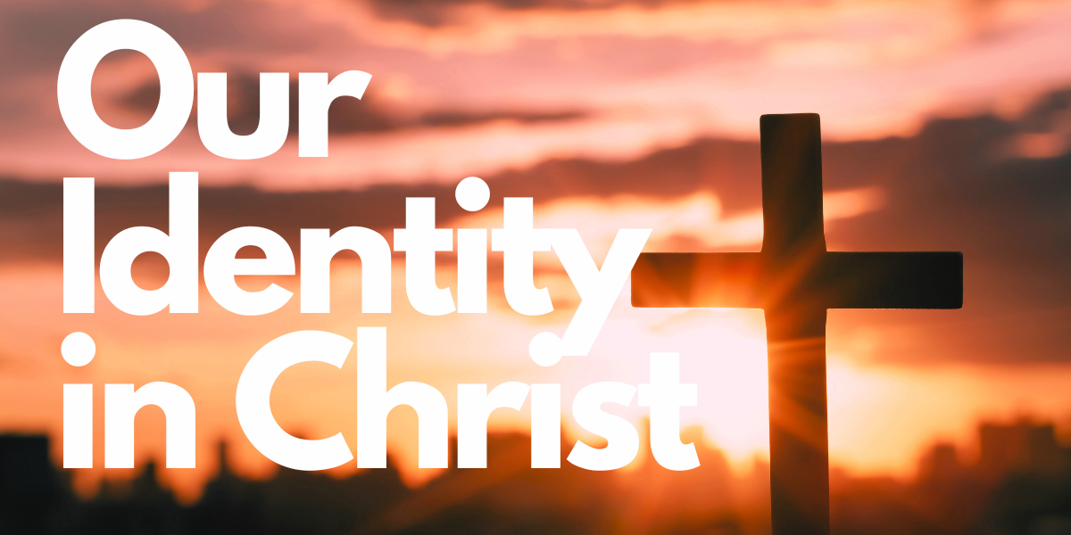 Our identity in Christ