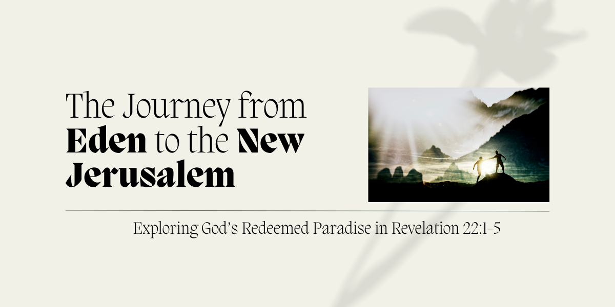 The Journey from Eden to the New Jerusalem