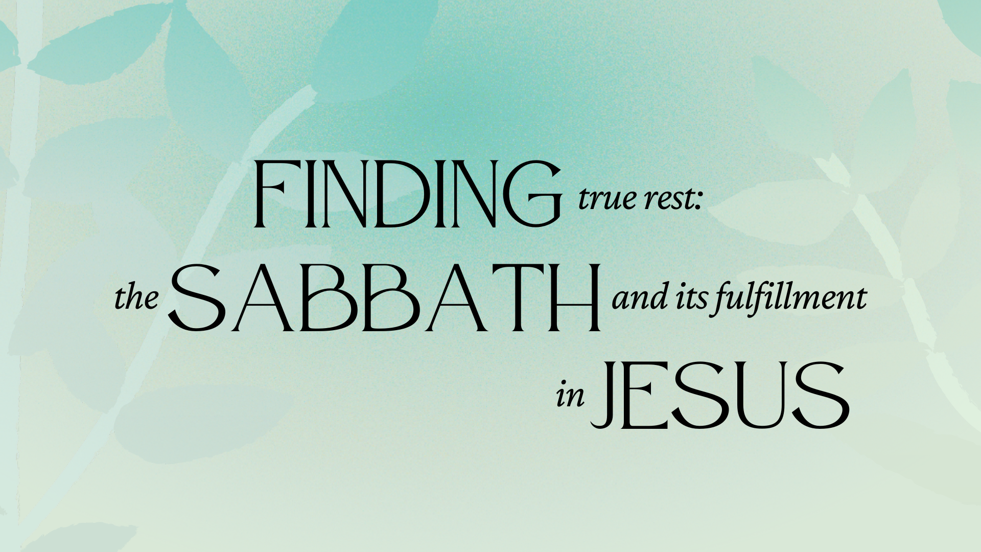Finding True Rest: The Sabbath and Its Fulfillment in Jesus