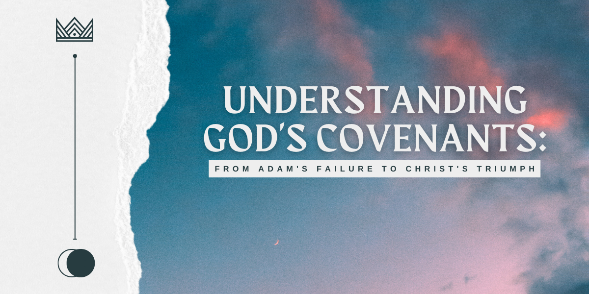 Understanding God's Covenants