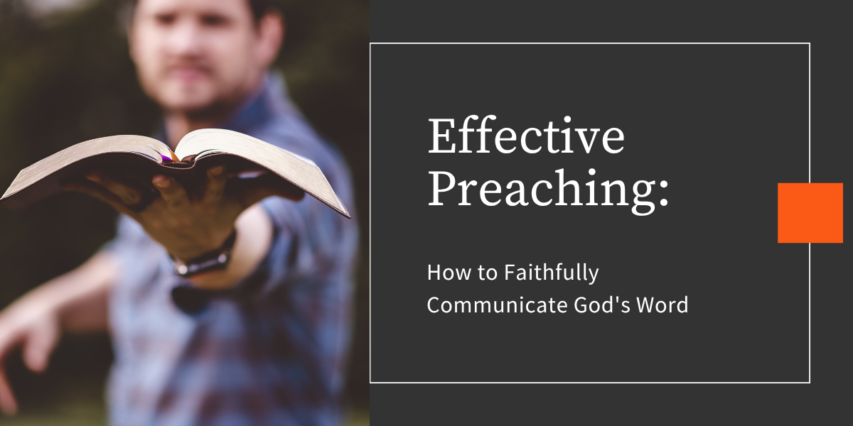 Effective Preaching: How to Faithfully Communicate God's Word