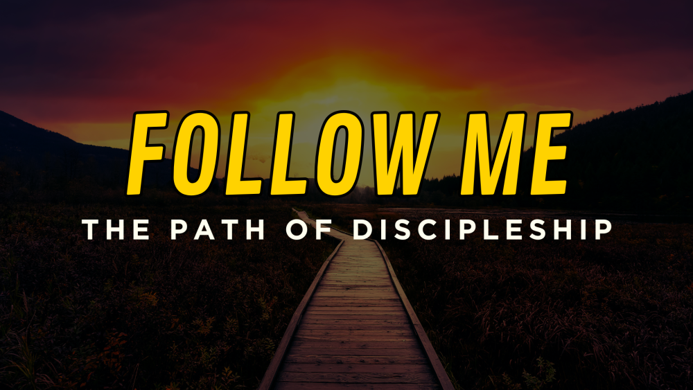 Follow Me: The Path of Discipleship